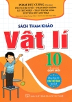 SÁCH THAM KHẢO VẬT LÍ LỚP 10 (Theo chương trình GDPT mới - Dùng chung cho các bộ SGK hiện hành)